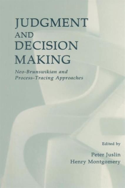 Judgment and Decision Making : Neo-brunswikian and Process-tracing Approaches