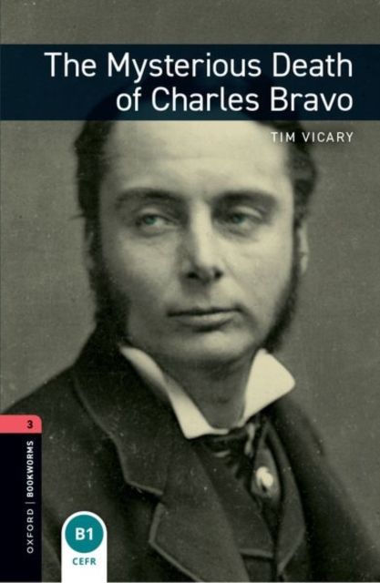 Oxford Bookworms Library: Level 3:: The Mysterious Death of Charles Bravo