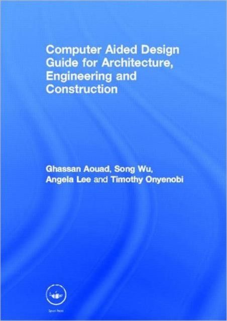Computer Aided Design Guide for Architecture, Engineering and Construction