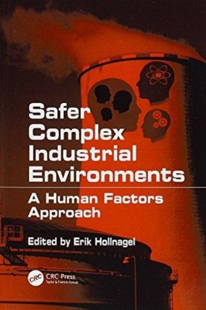 Forsidebilde av Safer Complex Industrial Environments : A Human Factors Approach