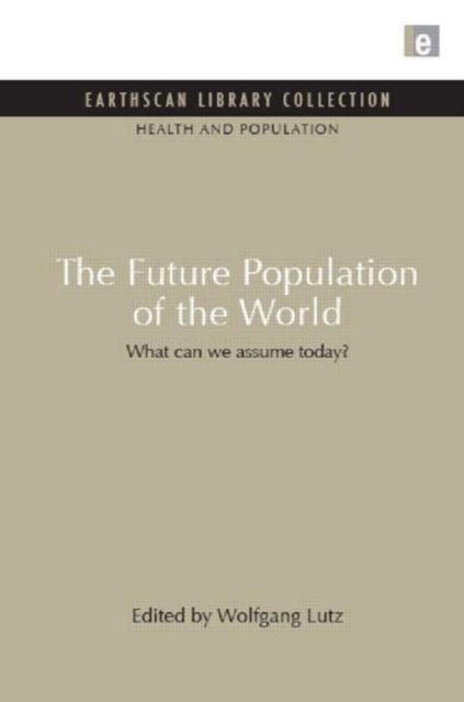 The Future Population of the World : What can we assume today