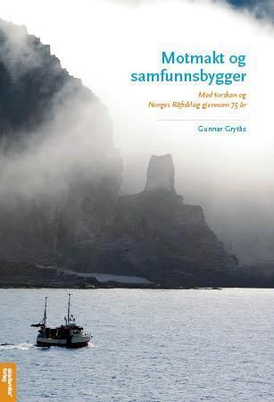 Motmakt og samfunnsbygger : med torsken og Norges råfisklag gjennom 75 år