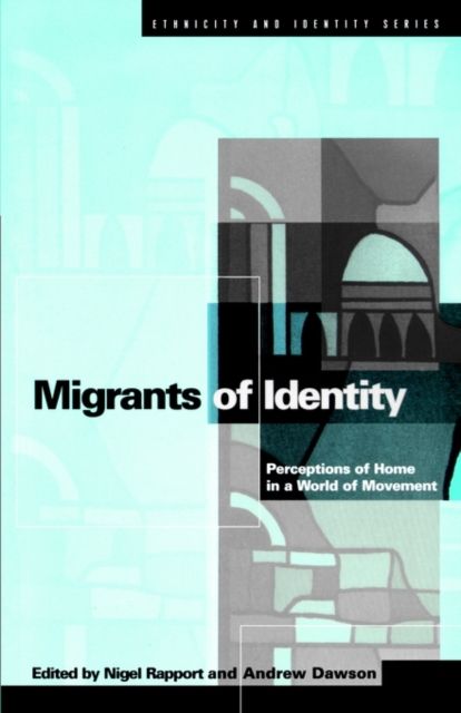 Migrants of Identity : Perceptions of 'Home' in a World of Movement