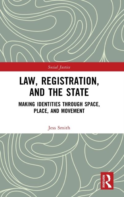Law, Registration, and the State : Making Identities through Space, Place, and Movement
