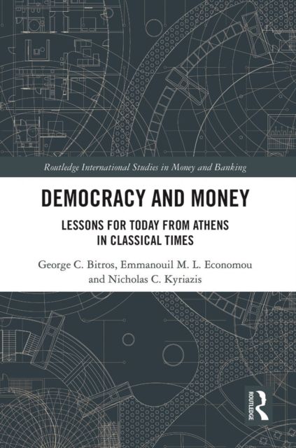 Democracy and Money : Lessons for Today from Athens in Classical Times