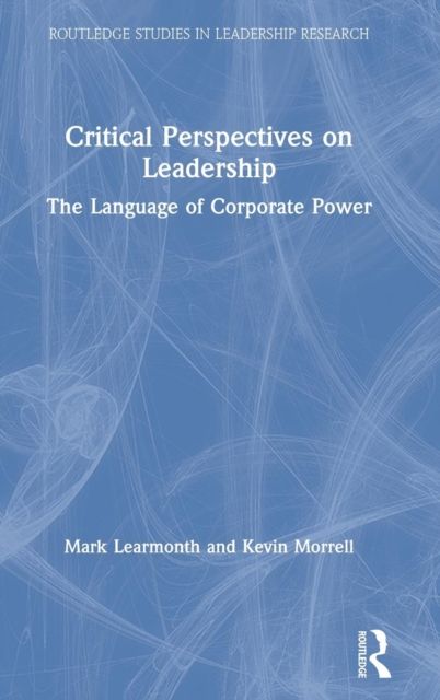 Critical Perspectives on Leadership : The Language of Corporate Power