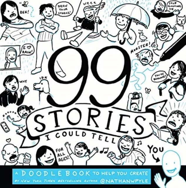 99 Stories I Could Tell : A Doodlebook To Help You Create