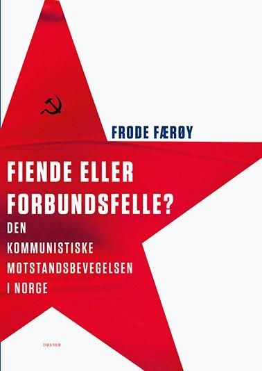 Fiende eller forbundsfelle? : den kommunistiske motstandbevegelsen i Norge