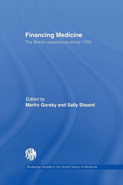 Financing Medicine : The British Experience Since 1750
