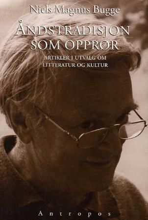 Åndstradisjon som opprør : artikler i utvalg om litteratur og kultur