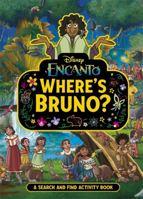 Where's Bruno? : A Disney Encanto Search and Find Activity Book