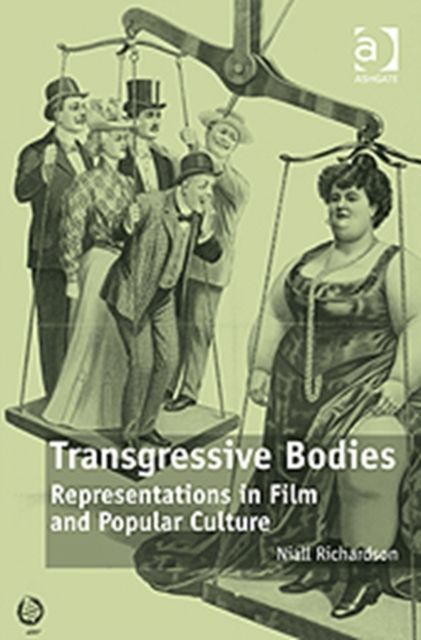 Transgressive Bodies : Representations in Film and Popular Culture