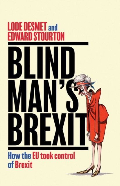 Forsidebilde av Blind Man's Brexit : How the EU Took Control of Brexit