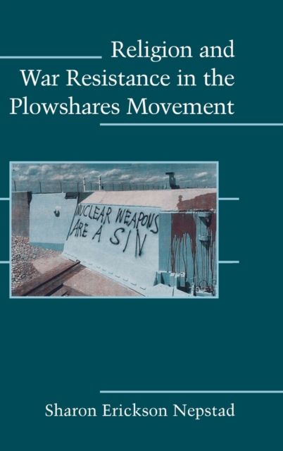 Religion and War Resistance in the Plowshares Movement