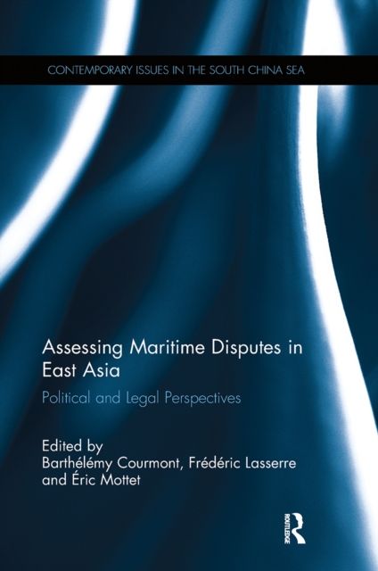 Assessing Maritime Disputes in East Asia : Political and Legal Perspectives