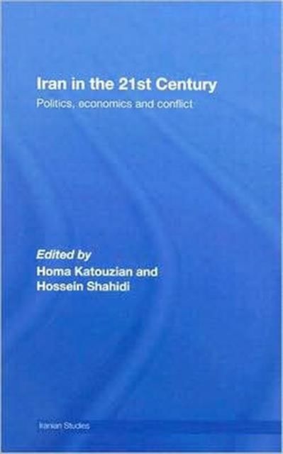 Iran in the 21st Century : Politics, Economics & Conflict