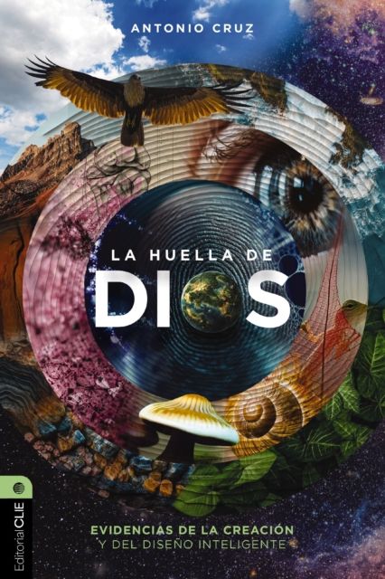 La huella de Dios : Evidencias De La Creacion Y Del Diseno Inteligente