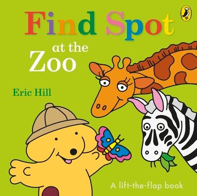 Find Spot at the Zoo : A Lift-the-Flap Story