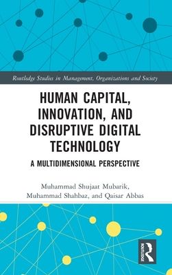Human Capital, Innovation and Disruptive Digital Technology : A Multidimensional Perspective
