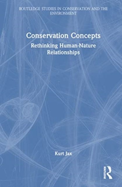 Conservation Concepts : Rethinking Human–Nature Relationships