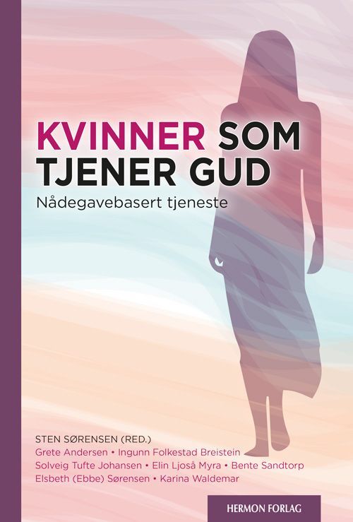 Kvinner som tjener Gud : nådegavebasert tjeneste