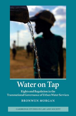 Water on Tap : Rights and Regulation in the Transnational Governance of Urban Water Services