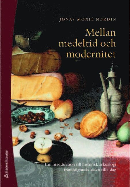 Mellan medeltid och modernitet : en introduktion till historisk arkeologi från högmedeltiden till i dag