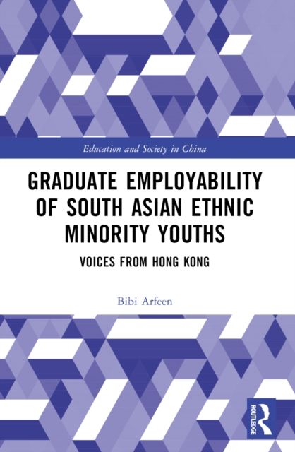 Graduate Employability of South Asian Ethnic Minority Youths : Voices from Hong Kong