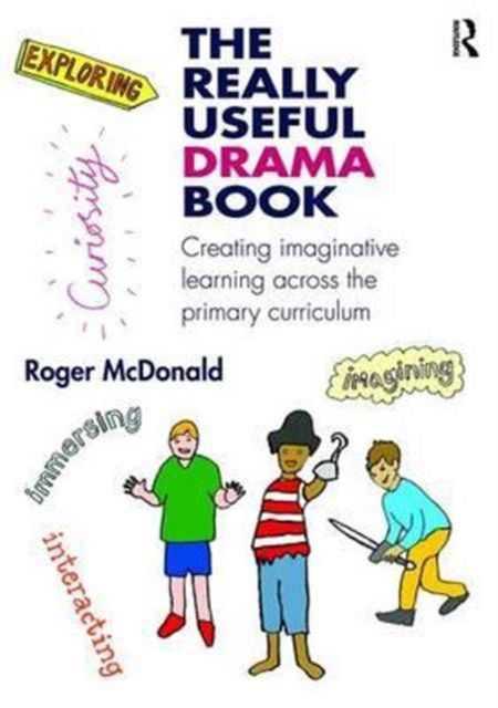 The Really Useful Drama Book : Using Picturebooks to Inspire Imaginative Learning