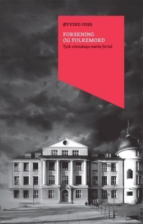 Forskning og folkemord : tysk vitenskaps mørke fortid