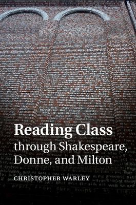 Reading Class through Shakespeare, Donne, and Milton