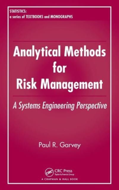 Analytical Methods for Risk Management : A Systems Engineering Perspective