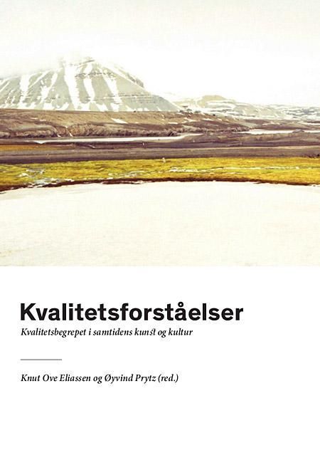 Kvalitetsforståelser : kvalitetsbegrepet i samtidens kunst og kultur