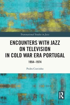 Encounters with Jazz on Television in Cold War Era Portugal : 1954–1974