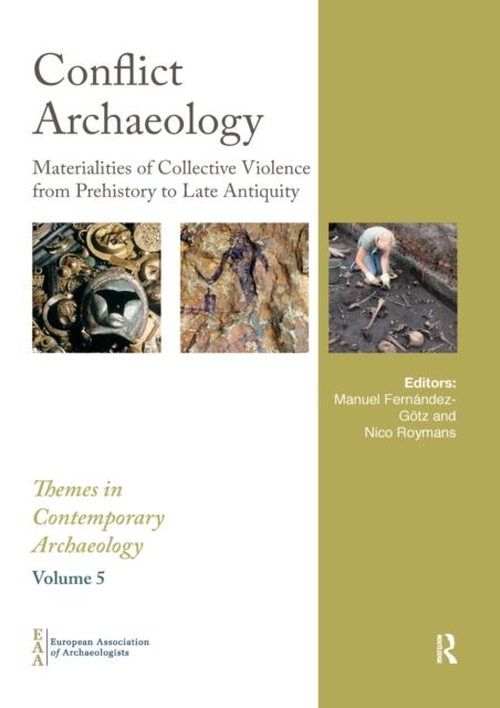 Conflict Archaeology : Materialities of Collective Violence from Prehistory to Late Antiquity