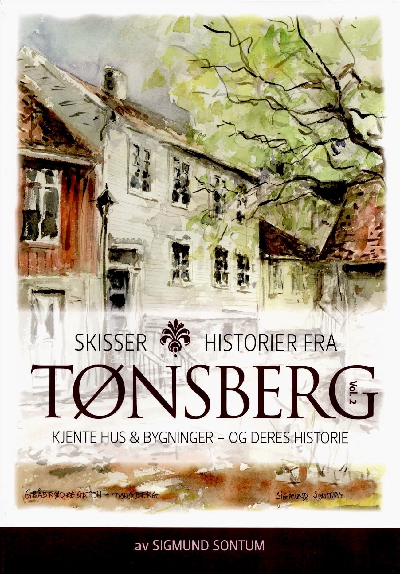 Skisser og historier fra Tønsberg : kjente hus & bygninger - og deres historie. Vol. 2