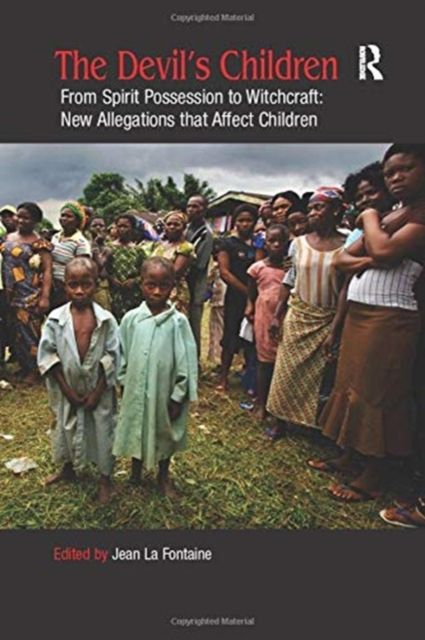 The Devil's Children : From Spirit Possession to Witchcraft: New Allegations that Affect Children