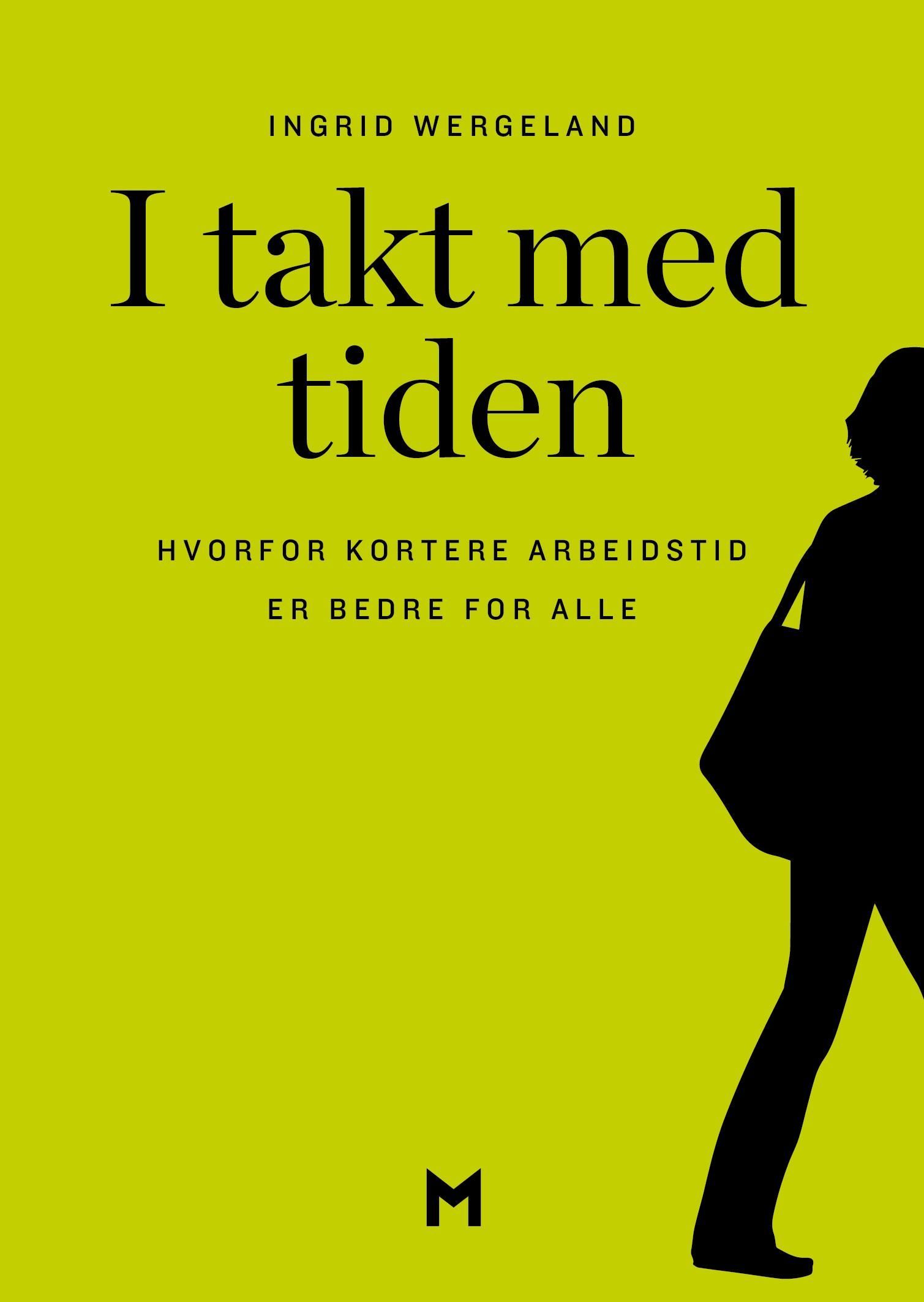 I takt med tiden : hvorfor kortere arbeidstid er bedre for alle