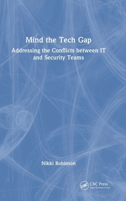 Mind the Tech Gap : Addressing the Conflicts between IT and Security Teams