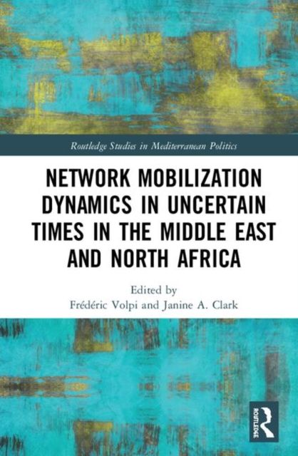 Network Mobilization Dynamics in Uncertain Times in the Middle East and North Africa
