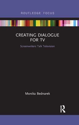 Creating Dialogue for TV : Screenwriters Talk Television