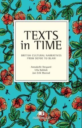 Forsidebilde av Texts in time : British cultural narratives from Defoe to Blair