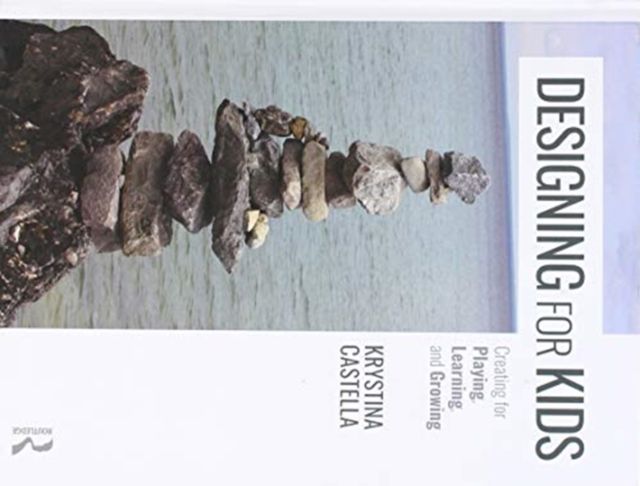 Forsidebilde av Designing for Kids : Creating for Playing, Learning, and Growing