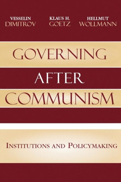 Governing after Communism : Institutions and Policymaking
