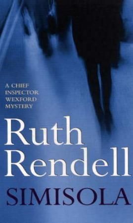 Simisola : a Wexford mystery full of mystery and intrigue from the award-winning queen of crime, Ruth Rendell