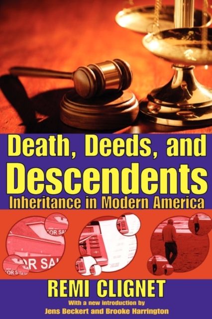 Death, Deeds, and Descendents : Inheritance in Modern America