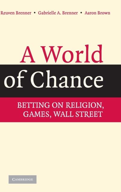 A World of Chance : Betting on Religion, Games, Wall Street