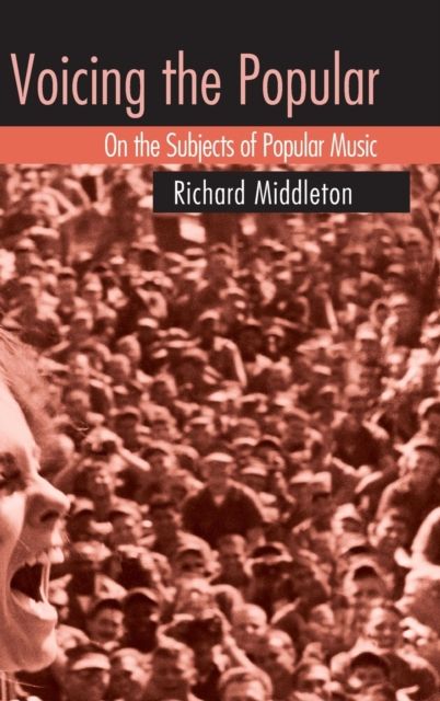 Voicing the Popular : On the Subjects of Popular Music