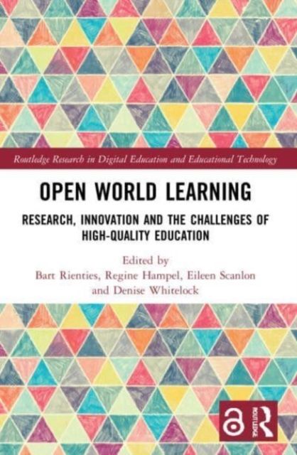 Open World Learning : Research, Innovation and the Challenges of High-Quality Education