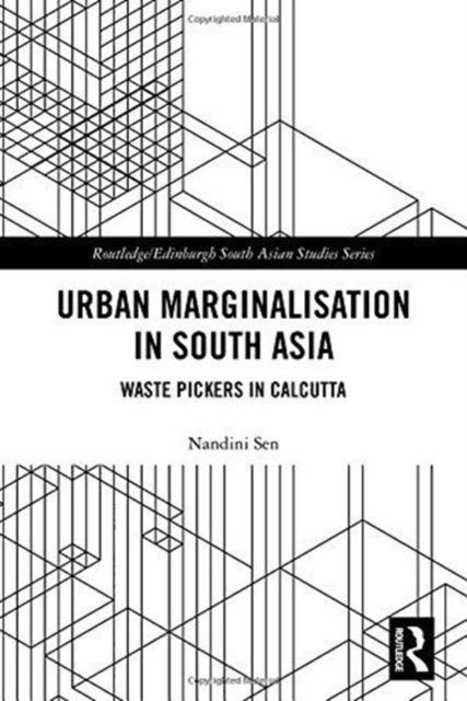 Urban Marginalisation in South Asia : Waste Pickers in Calcutta